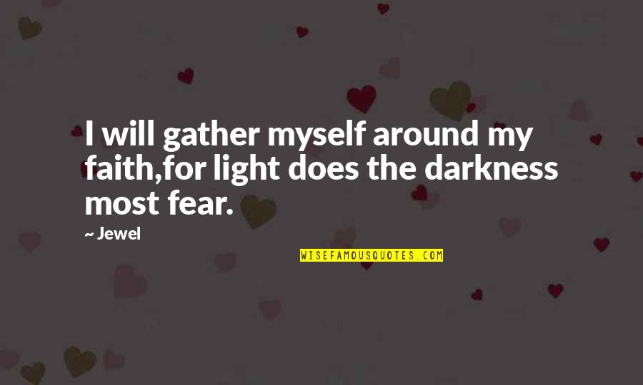 Chokchai Thai Quotes By Jewel: I will gather myself around my faith,for light