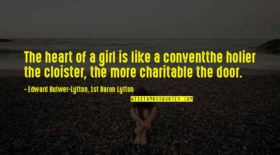 Choke Artist Quotes By Edward Bulwer-Lytton, 1st Baron Lytton: The heart of a girl is like a