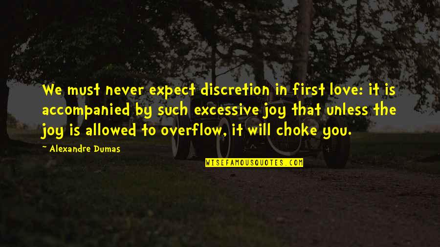 Choke Love Quotes By Alexandre Dumas: We must never expect discretion in first love: