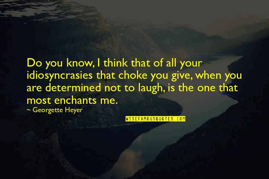 Choke Love Quotes By Georgette Heyer: Do you know, I think that of all