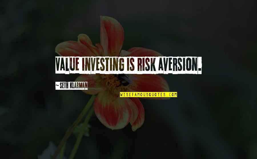 Choke Love Quotes By Seth Klarman: Value investing is risk aversion.