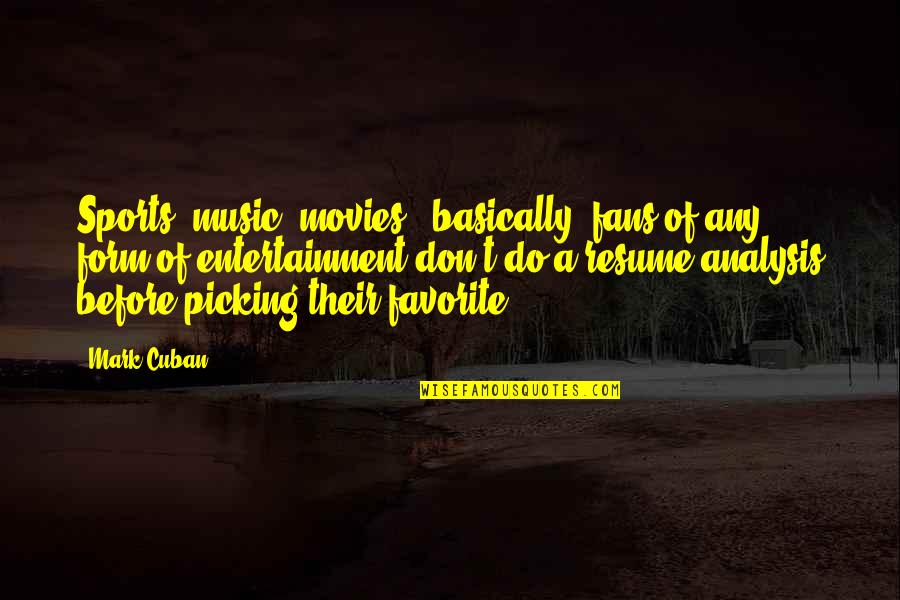 Choke Memorable Quotes By Mark Cuban: Sports, music, movies - basically, fans of any Choke Memorable Quotes By Mark Cuban: Sports, music, movies - basically, fans of any