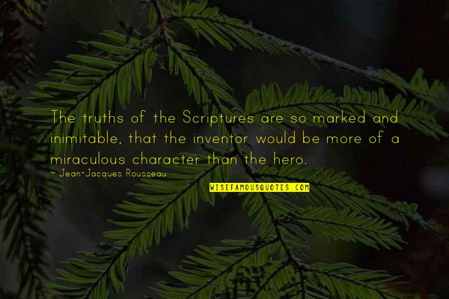 Chokeberry Vs Chokecherry Quotes By Jean-Jacques Rousseau: The truths of the Scriptures are so marked Chokeberry Vs Chokecherry Quotes By Jean-Jacques Rousseau: The truths of the Scriptures are so marked