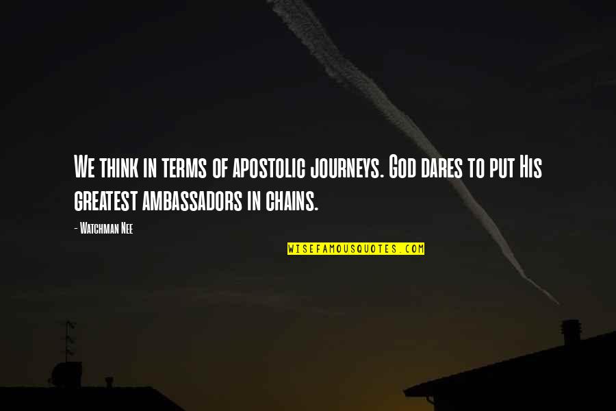 Choked Unconscious Breath Quotes By Watchman Nee: We think in terms of apostolic journeys. God Choked Unconscious Breath Quotes By Watchman Nee: We think in terms of apostolic journeys. God