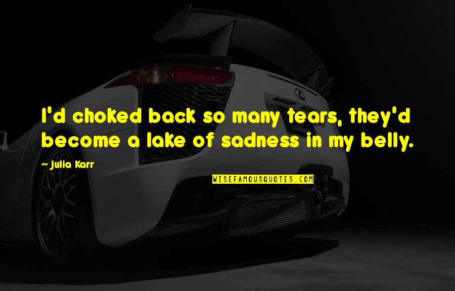 Choked Up Quotes By Julia Karr: I'd choked back so many tears, they'd become