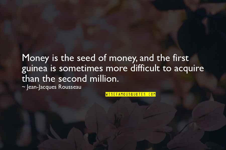 Choking In Sports Quotes By Jean-Jacques Rousseau: Money is the seed of money, and the
