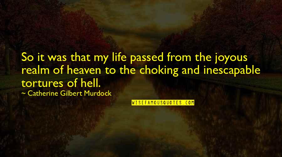 Choking Quotes By Catherine Gilbert Murdock: So it was that my life passed from Choking Quotes By Catherine Gilbert Murdock: So it was that my life passed from