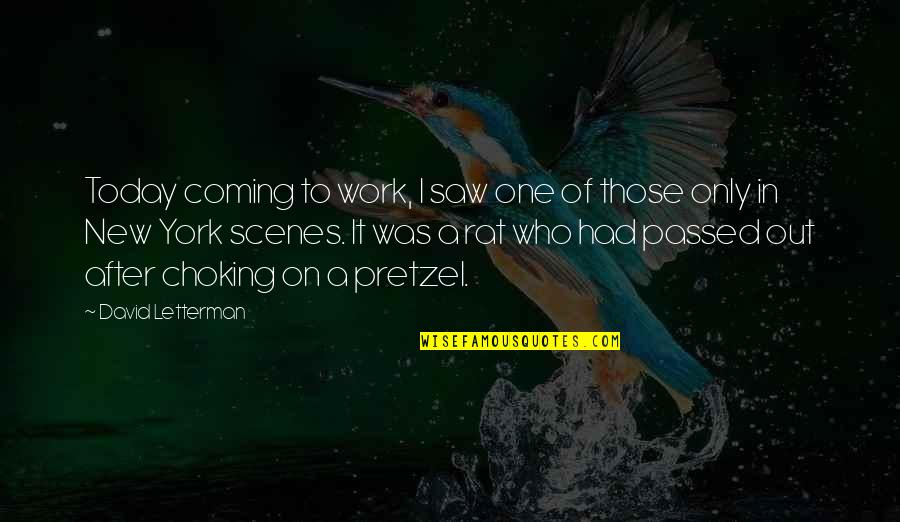 Choking Quotes By David Letterman: Today coming to work, I saw one of Choking Quotes By David Letterman: Today coming to work, I saw one of