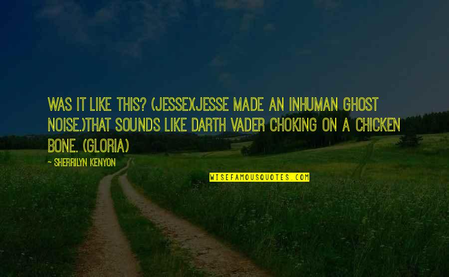 Choking Quotes By Sherrilyn Kenyon: Was it like this? (Jesse)(Jesse made an inhuman Choking Quotes By Sherrilyn Kenyon: Was it like this? (Jesse)(Jesse made an inhuman