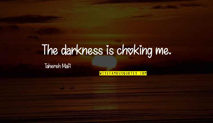 Choking Quotes By Tahereh Mafi: The darkness is choking me. Choking Quotes By Tahereh Mafi: The darkness is choking me.