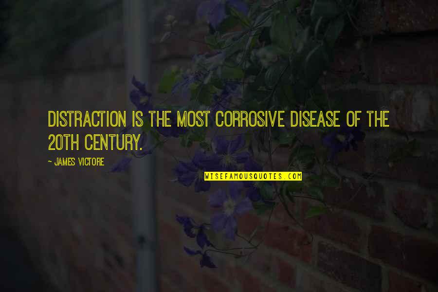 Choking Someone Quotes By James Victore: Distraction is the most corrosive disease of the Choking Someone Quotes By James Victore: Distraction is the most corrosive disease of the