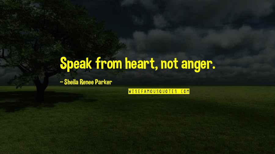 Choking The Chicken Quotes By Sheila Renee Parker: Speak from heart, not anger.