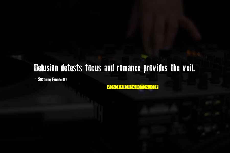 Choklit Gold Quotes By Suzanne Finnamore: Delusion detests focus and romance provides the veil. Choklit Gold Quotes By Suzanne Finnamore: Delusion detests focus and romance provides the veil.