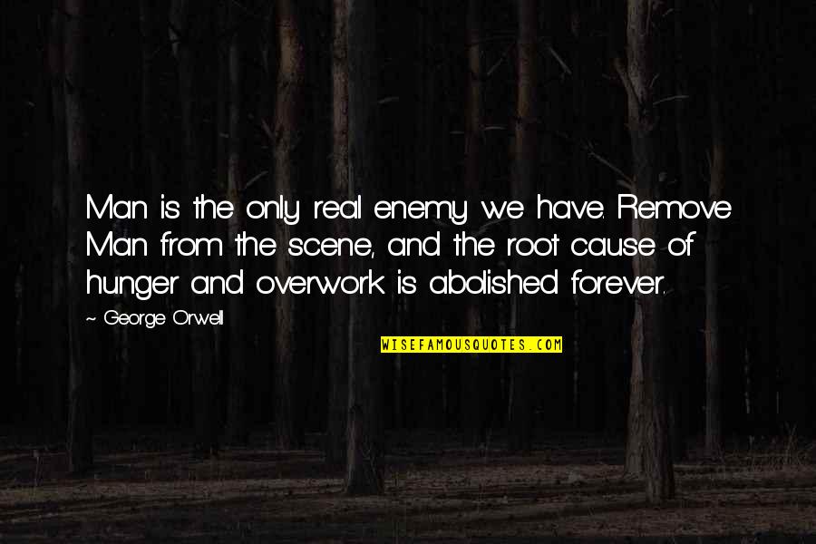 Chokran Quotes By George Orwell: Man is the only real enemy we have.