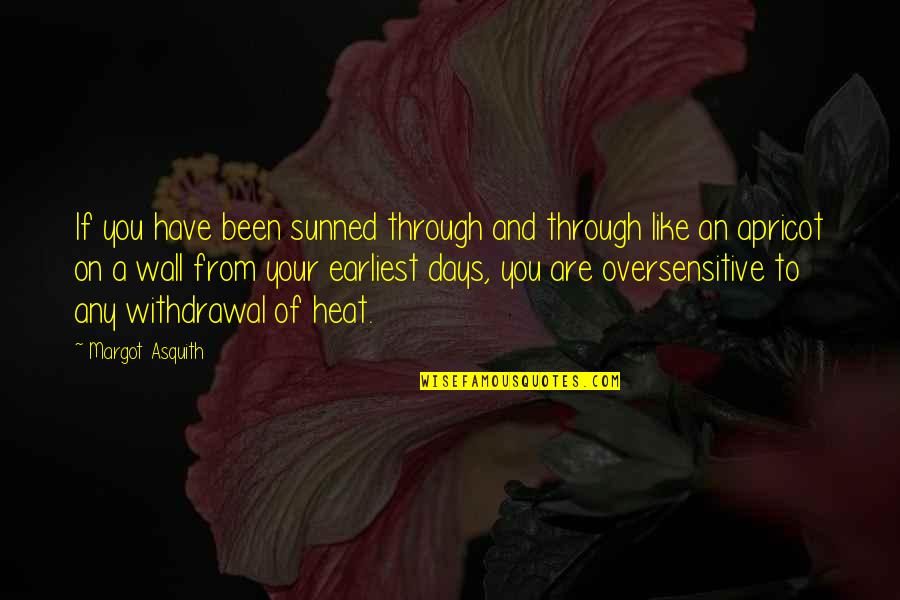Chokri Belaid Quotes By Margot Asquith: If you have been sunned through and through