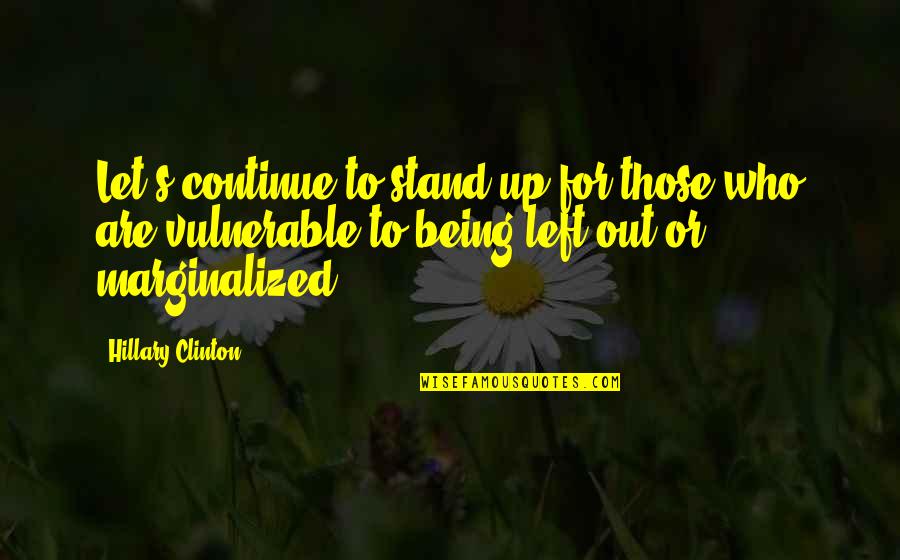 Chokri Sarhane Quotes By Hillary Clinton: Let's continue to stand up for those who