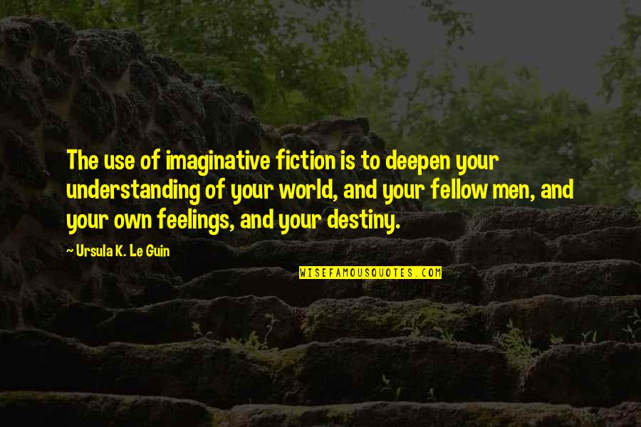 Cholacol Quotes By Ursula K. Le Guin: The use of imaginative fiction is to deepen