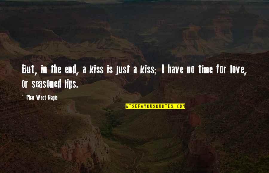 Cholakova Quotes By Phar West Nagle: But, in the end, a kiss is just
