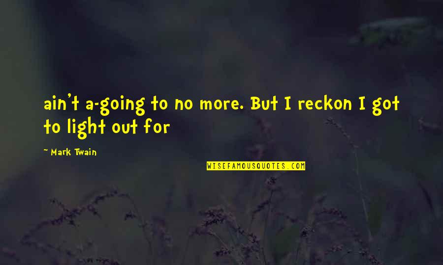 Choldenko Gennifer Quotes By Mark Twain: ain't a-going to no more. But I reckon