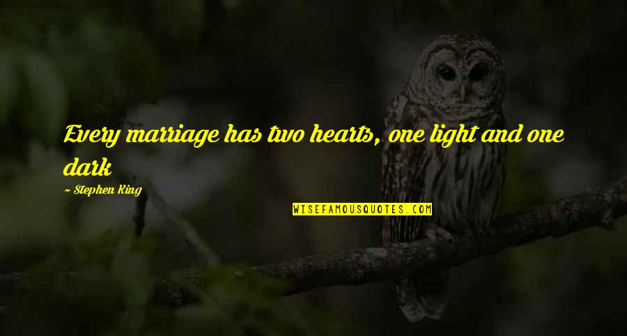 Choleric Quotes By Stephen King: Every marriage has two hearts, one light and Choleric Quotes By Stephen King: Every marriage has two hearts, one light and