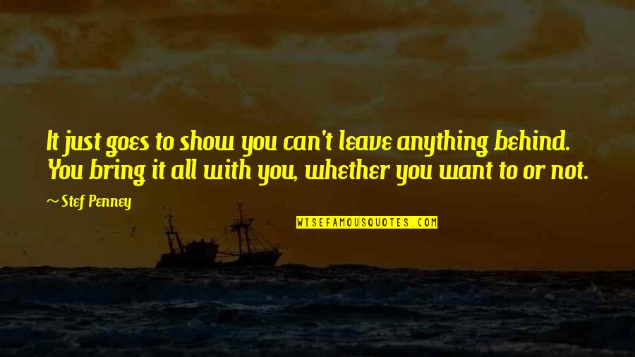 Cholewa Coat Quotes By Stef Penney: It just goes to show you can't leave Cholewa Coat Quotes By Stef Penney: It just goes to show you can't leave