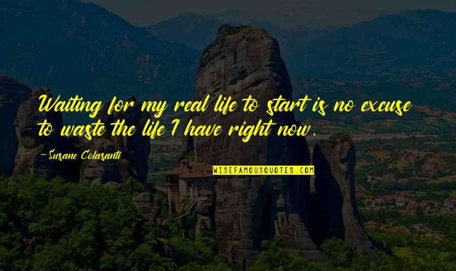 Chollet Meyrin Quotes By Susane Colasanti: Waiting for my real life to start is