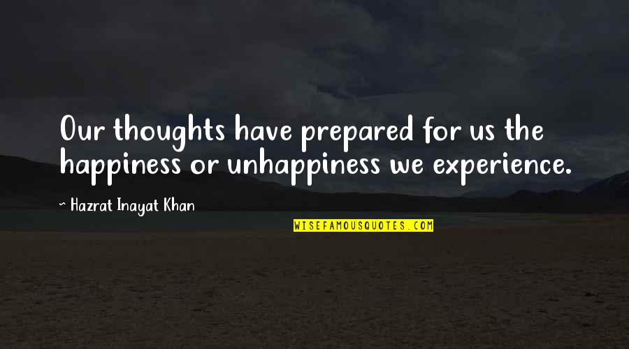 Cholmondeley Swim Quotes By Hazrat Inayat Khan: Our thoughts have prepared for us the happiness