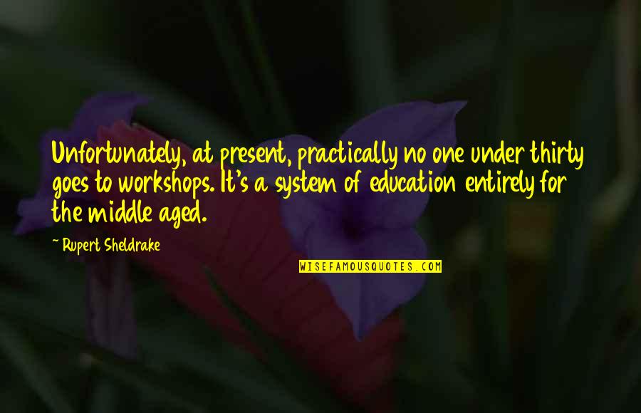Chomet Quotes By Rupert Sheldrake: Unfortunately, at present, practically no one under thirty
