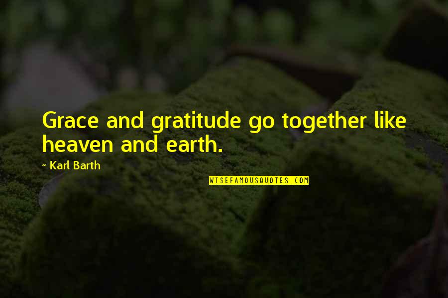 Chomette Favor Quotes By Karl Barth: Grace and gratitude go together like heaven and