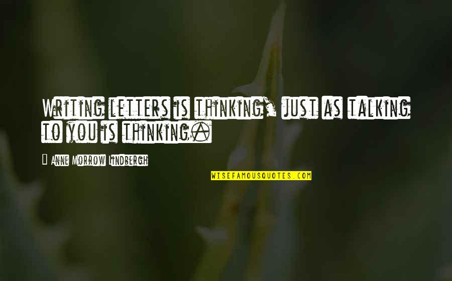Chomps Quincy Quotes By Anne Morrow Lindbergh: Writing letters is thinking, just as talking to Chomps Quincy Quotes By Anne Morrow Lindbergh: Writing letters is thinking, just as talking to