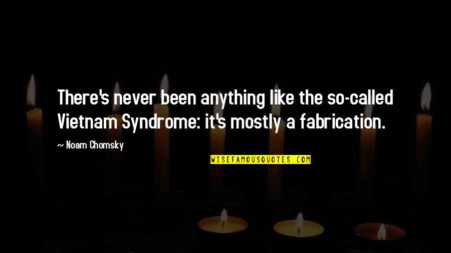 Chomsky Quotes By Noam Chomsky: There's never been anything like the so-called Vietnam Chomsky Quotes By Noam Chomsky: There's never been anything like the so-called Vietnam