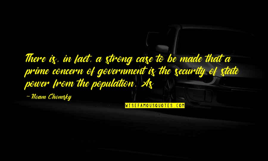 Chomsky Quotes By Noam Chomsky: There is, in fact, a strong case to Chomsky Quotes By Noam Chomsky: There is, in fact, a strong case to