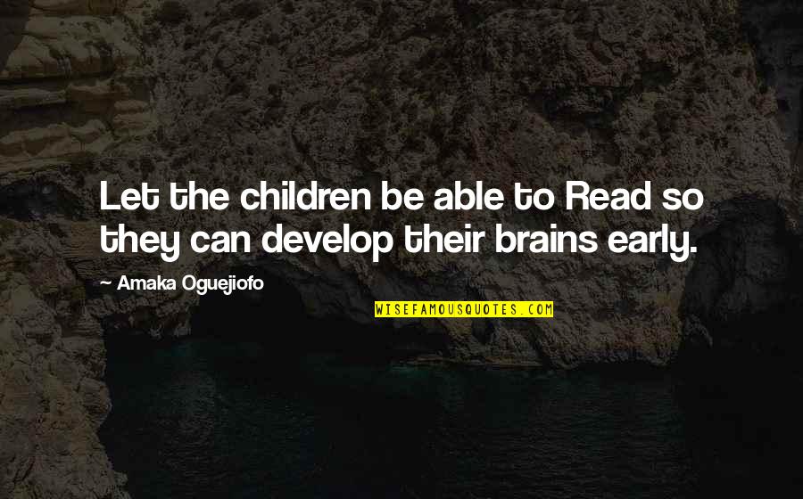 Chomskyan Tree Quotes By Amaka Oguejiofo: Let the children be able to Read so
