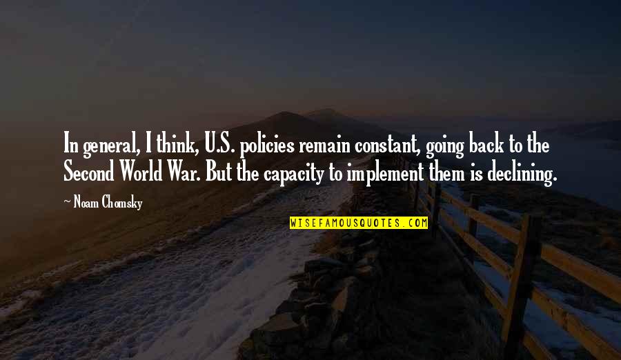 Chomsky's Quotes By Noam Chomsky: In general, I think, U.S. policies remain constant,