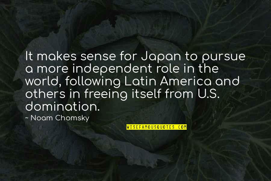 Chomsky's Quotes By Noam Chomsky: It makes sense for Japan to pursue a