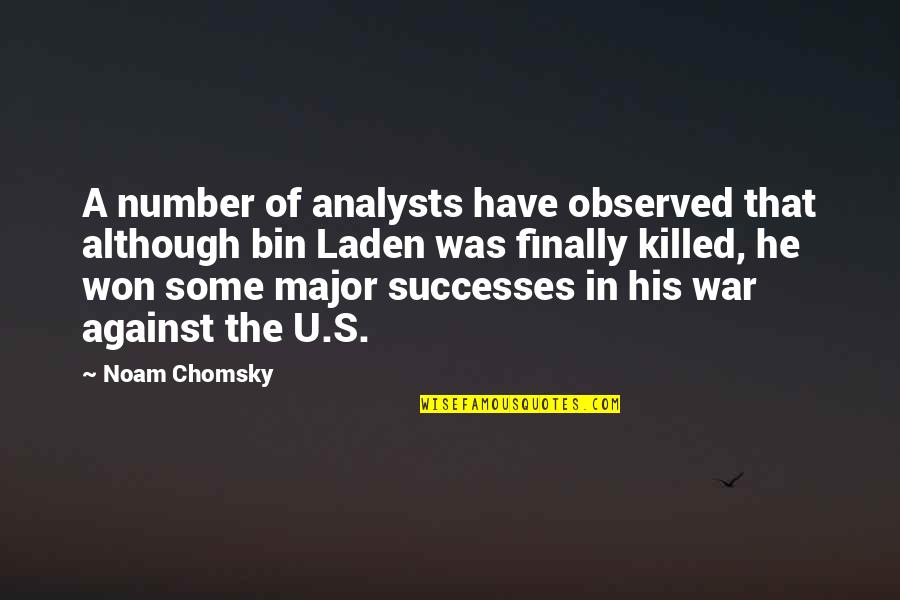 Chomsky's Quotes By Noam Chomsky: A number of analysts have observed that although