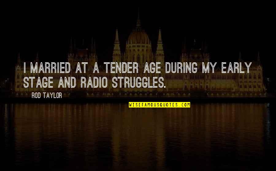 Chonan Osumi Quotes By Rod Taylor: I married at a tender age during my