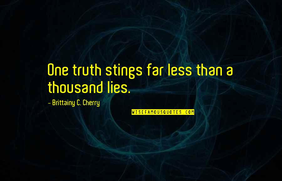 Chonco Quotes By Brittainy C. Cherry: One truth stings far less than a thousand