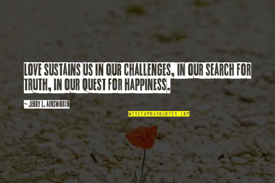Chonco Quotes By Jerry L. Ainsworth: Love sustains us in our challenges, in our