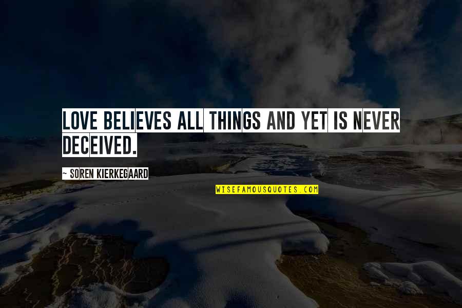 Chonda Quotes By Soren Kierkegaard: Love believes all things and yet is never Chonda Quotes By Soren Kierkegaard: Love believes all things and yet is never