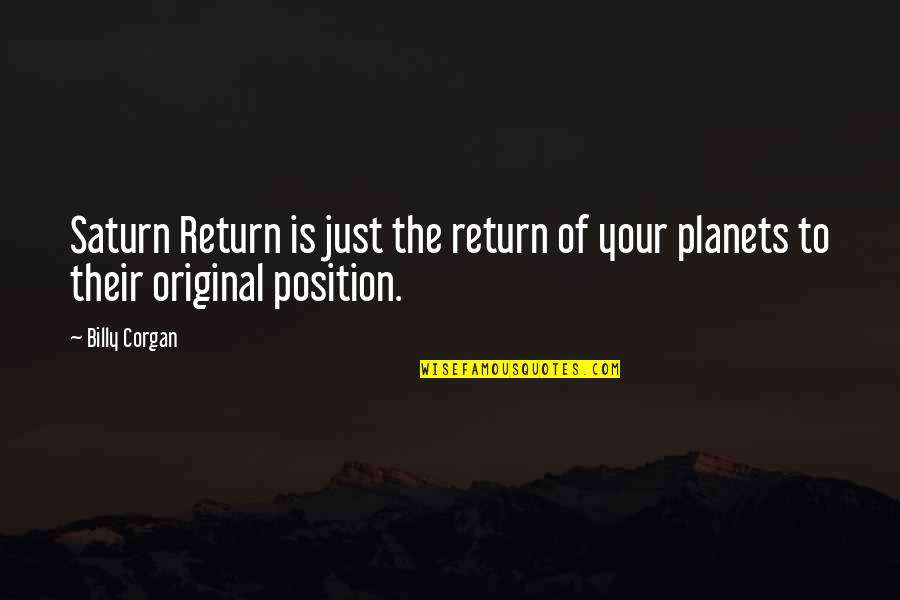 Chondroitin Glucosamine Quotes By Billy Corgan: Saturn Return is just the return of your