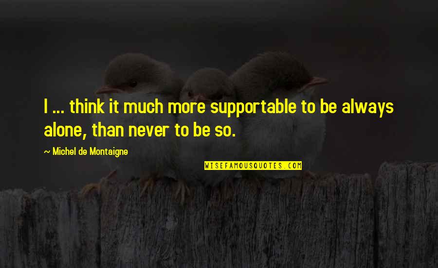 Chondroitin Glucosamine Quotes By Michel De Montaigne: I ... think it much more supportable to Chondroitin Glucosamine Quotes By Michel De Montaigne: I ... think it much more supportable to