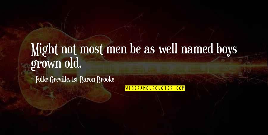 Chong Pipes Quotes By Fulke Greville, 1st Baron Brooke: Might not most men be as well named