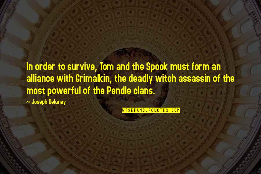 Chongke Tagalog Quotes By Joseph Delaney: In order to survive, Tom and the Spook