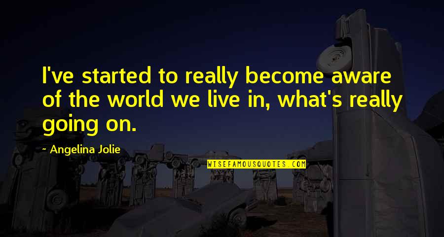 Chongyun Genshin Quotes By Angelina Jolie: I've started to really become aware of the Chongyun Genshin Quotes By Angelina Jolie: I've started to really become aware of the