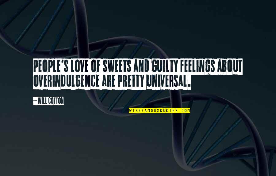 Chonthicha Niltrakarnkun Quotes By Will Cotton: People's love of sweets and guilty feelings about Chonthicha Niltrakarnkun Quotes By Will Cotton: People's love of sweets and guilty feelings about