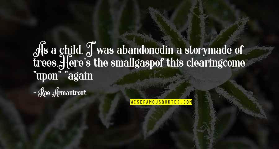 Choochie Quotes By Rae Armantrout: As a child, I was abandonedin a storymade