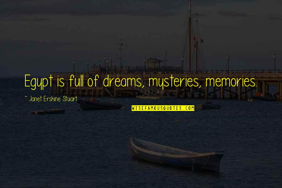 Choochy Quotes By Janet Erskine Stuart: Egypt is full of dreams, mysteries, memories.