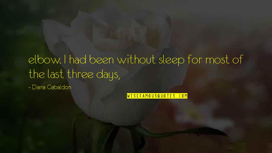 Chooda Vadhana Quotes By Diana Gabaldon: elbow. I had been without sleep for most Chooda Vadhana Quotes By Diana Gabaldon: elbow. I had been without sleep for most