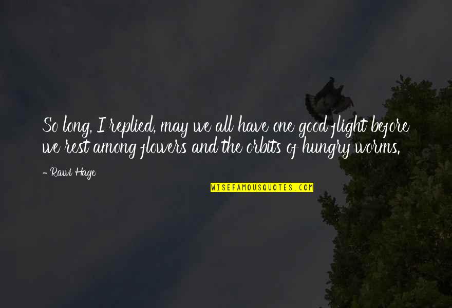Choong Hyun Quotes By Rawi Hage: So long, I replied, may we all have Choong Hyun Quotes By Rawi Hage: So long, I replied, may we all have